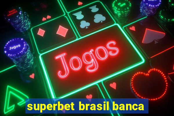 superbet brasil banca