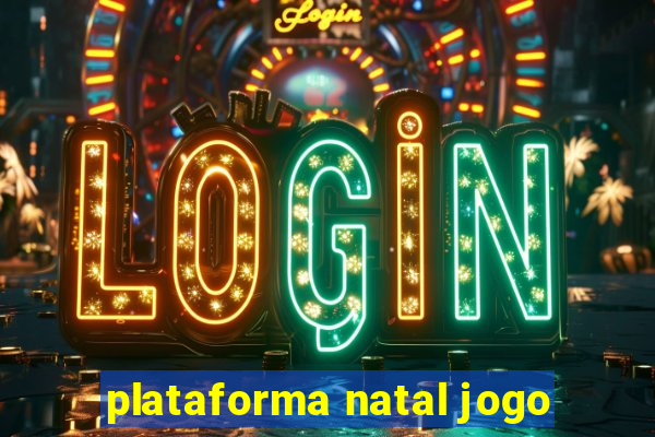 plataforma natal jogo