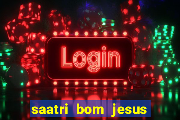 saatri bom jesus da lapa