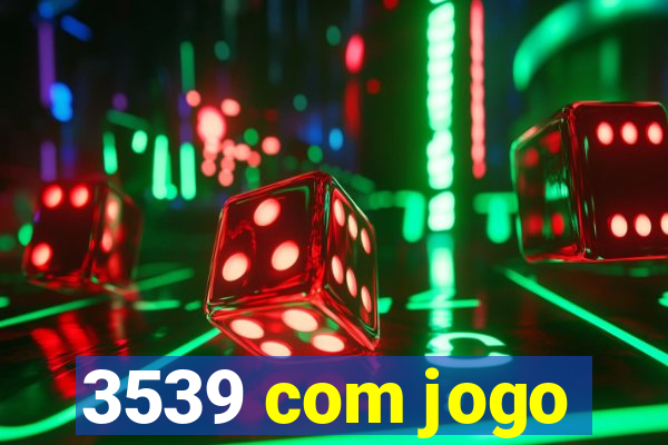 3539 com jogo