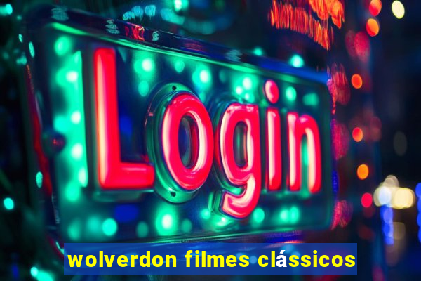 wolverdon filmes clássicos