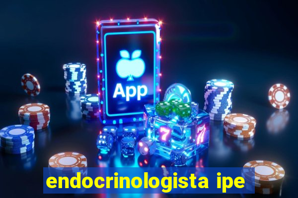 endocrinologista ipe