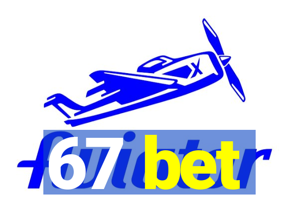 67 bet