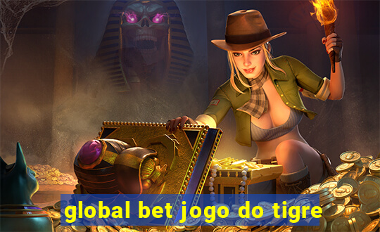 global bet jogo do tigre