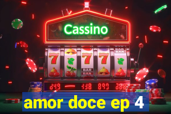 amor doce ep 4