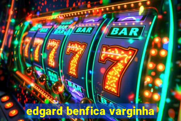 edgard benfica varginha