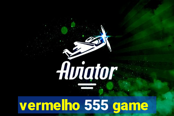 vermelho 555 game