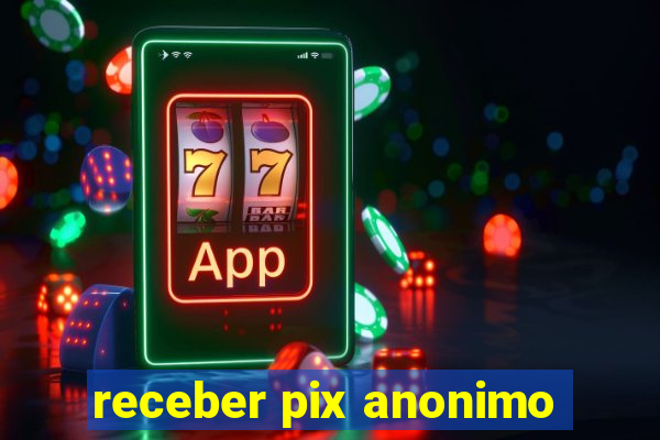 receber pix anonimo