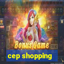 cep shopping