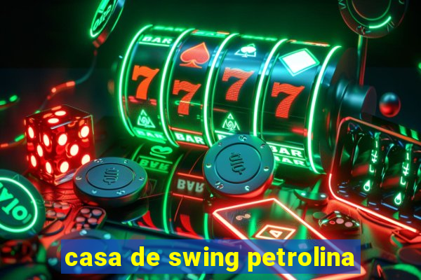 casa de swing petrolina