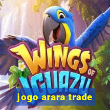 jogo arara trade