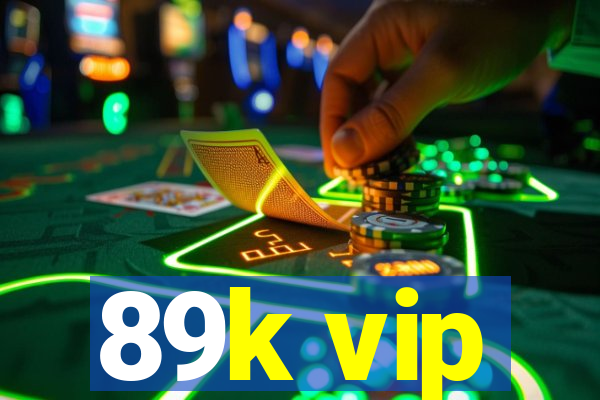 89k vip