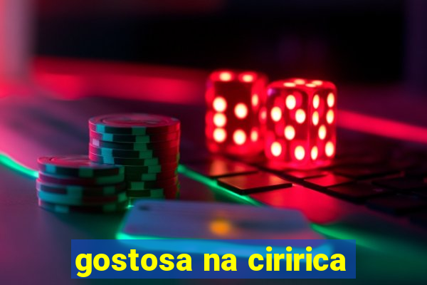 gostosa na ciririca