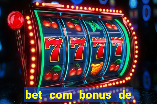 bet com bonus de cadastro sem deposito