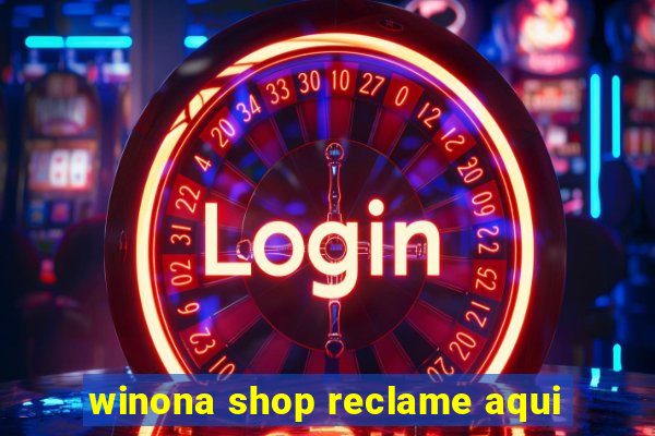 winona shop reclame aqui