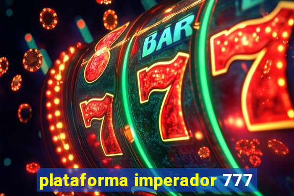 plataforma imperador 777