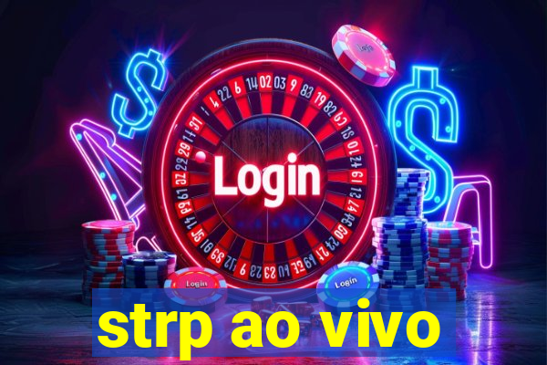 strp ao vivo