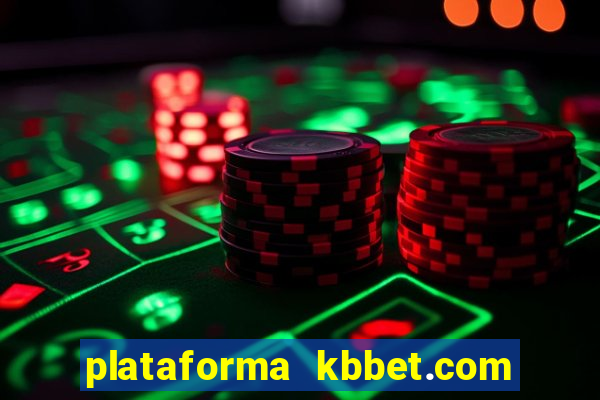 plataforma kbbet.com é confiável