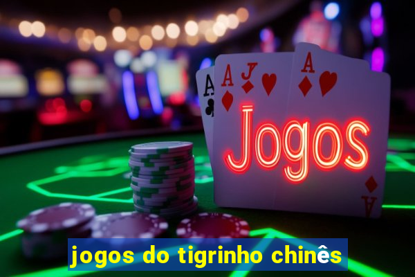 jogos do tigrinho chinês