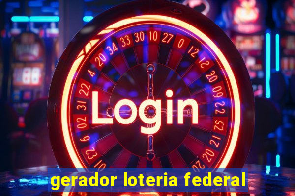 gerador loteria federal