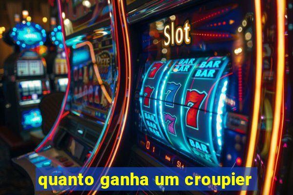 quanto ganha um croupier