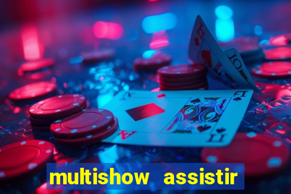 multishow assistir online gratis