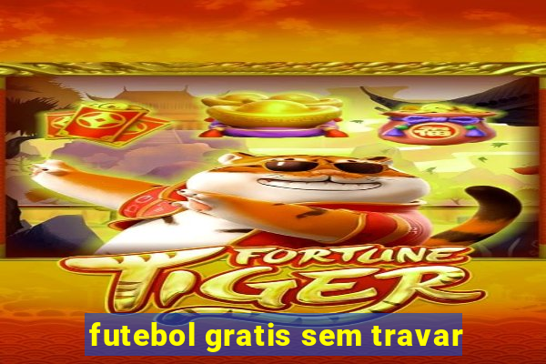 futebol gratis sem travar