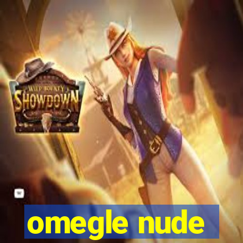 omegle nude