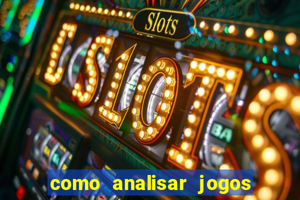 como analisar jogos de futebol para apostar