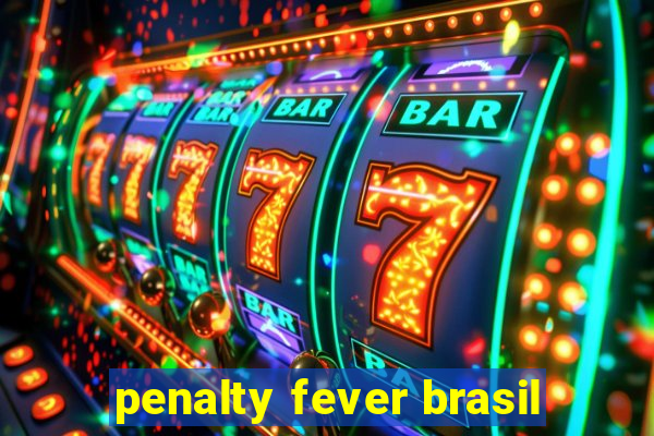 penalty fever brasil