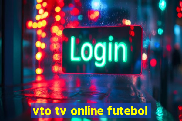 vto tv online futebol