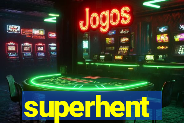 superhent