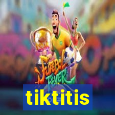 tiktitis